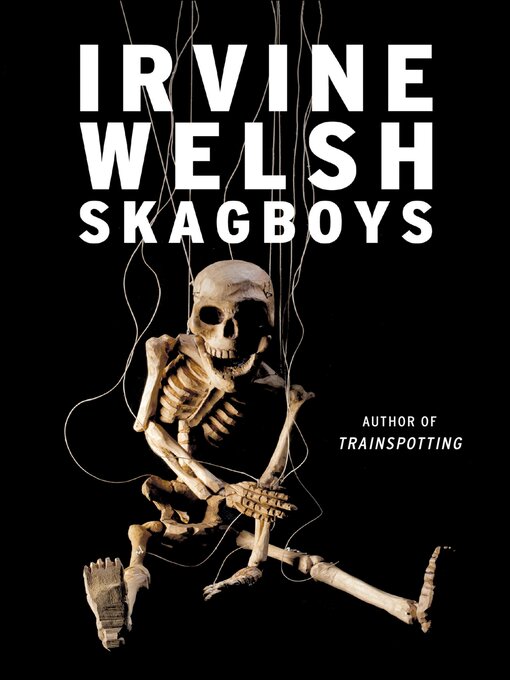 Title details for Skagboys by Irvine Welsh - Available